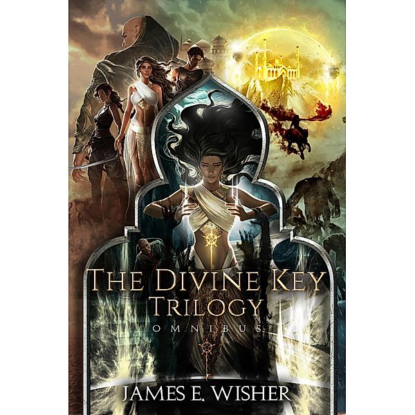 TheDivine Key Trilogy  Complete Omnibus (The Divine Key Trilogy) / The Divine Key Trilogy, James E. Wisher