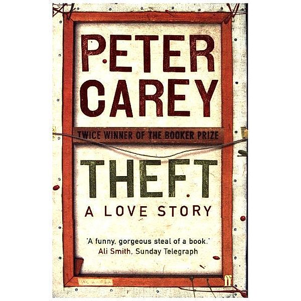 Theft: A Love Story, Peter Carey