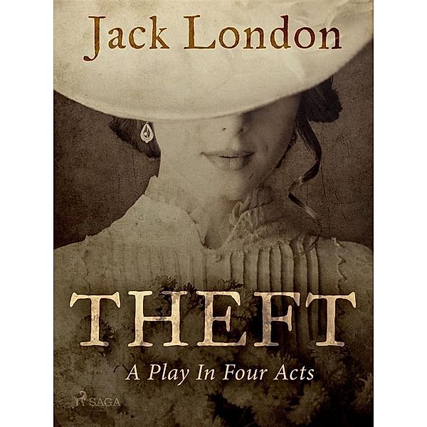 Theft: A Play In Four Acts / World Classics, Jack London