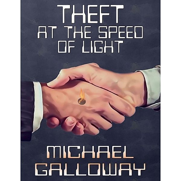 Theft at the Speed of Light, Michael Galloway