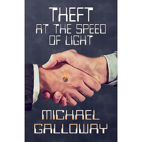 Theft at the Speed of Light, Michael Galloway