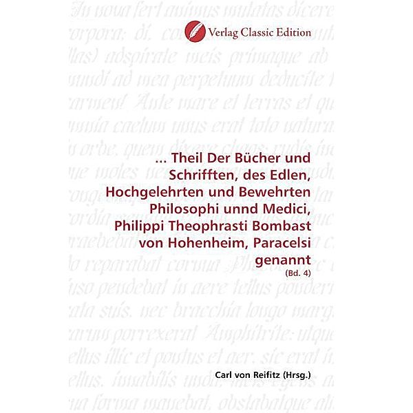 ... Theil Der Bücher und Schrifften, des Edlen, Hochgelehrten und Bewehrten Philosophi unnd Medici, Philippi Theophrasti Bombast von Hohenheim, Paracelsi genannt