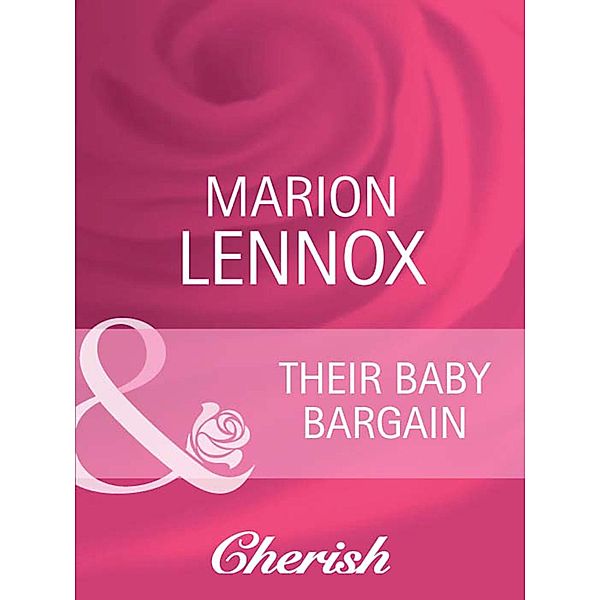 Their Baby Bargain (Mills & Boon Cherish) (Parents Wanted, Book 2), Marion Lennox