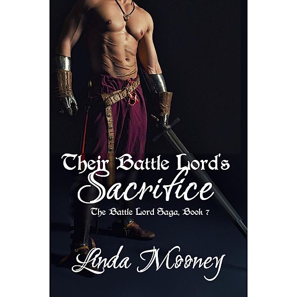 Their Battle Lord's Sacrifice (The Battle Lord Saga, #7) / The Battle Lord Saga, Linda Mooney