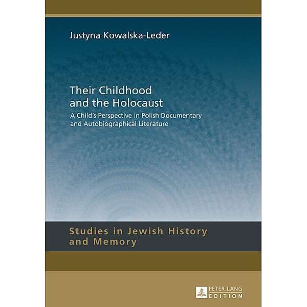 Their Childhood and the Holocaust, Justyna Kowalska-Leder