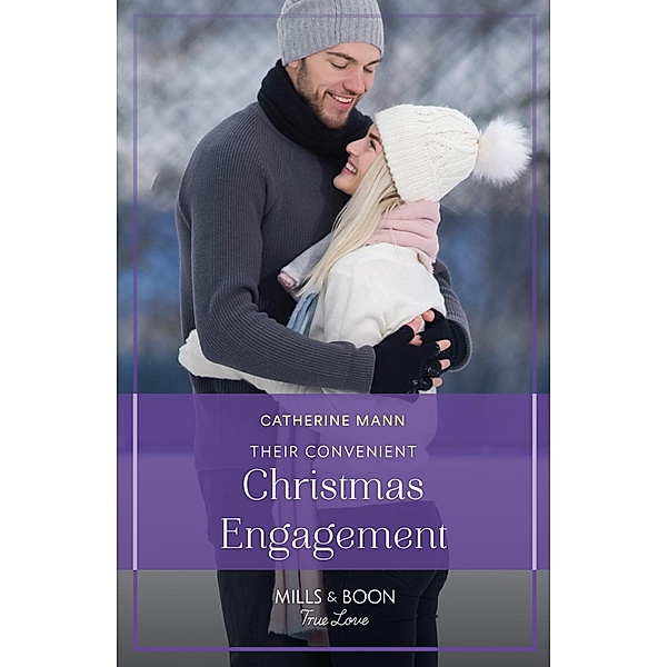Their Convenient Christmas Engagement (Top Dog Dude Ranch, Book 7) (Mills & Boon True Love), Catherine Mann