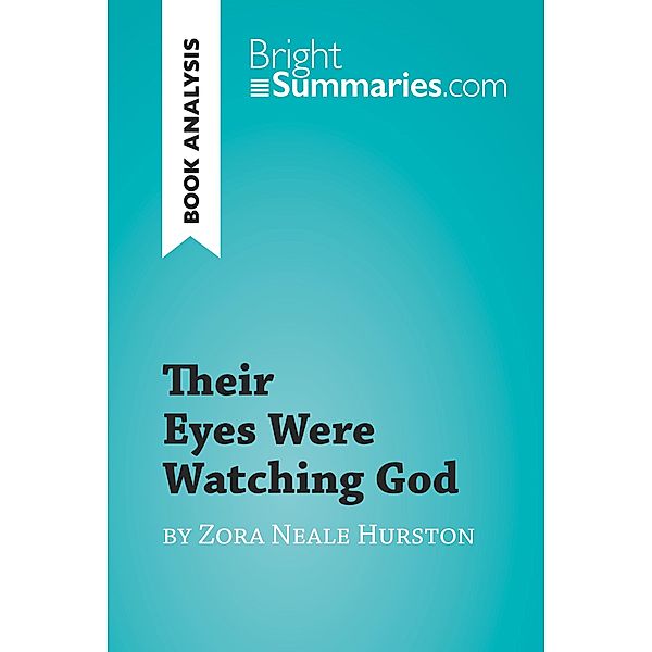 Their Eyes Were Watching God by Zora Neale Hurston (Book Analysis), Bright Summaries