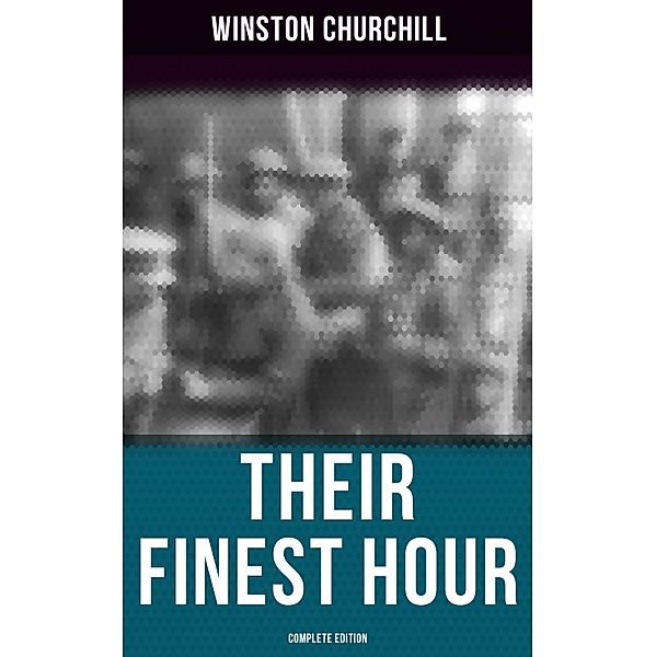 Their Finest Hour (Complete Edition), Winston Churchill
