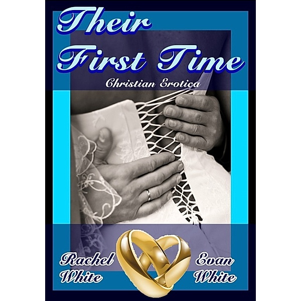 Their First Time (Christian Erotica), Evan and Rachel White