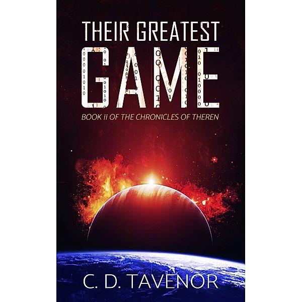 Their Greatest Game (The Chronicles of Theren, #2) / The Chronicles of Theren, C. D. Tavenor