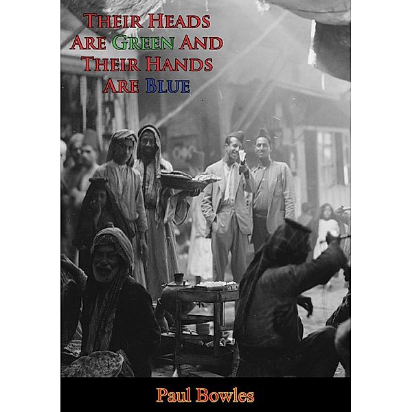 Their Heads Are Green And Their Hands Are Blue, Paul Bowles