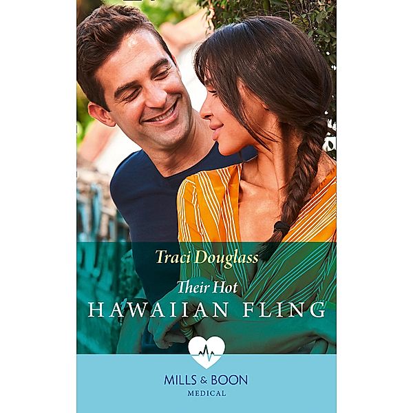 Their Hot Hawaiian Fling (Mills & Boon Medical) / Mills & Boon Medical, Traci Douglass