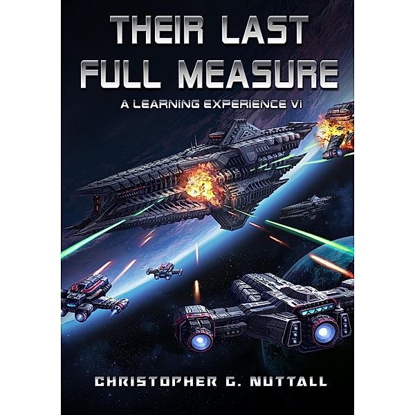 Their Last Full Measure (A Learning Experience, #6) / A Learning Experience, Christopher G. Nuttall