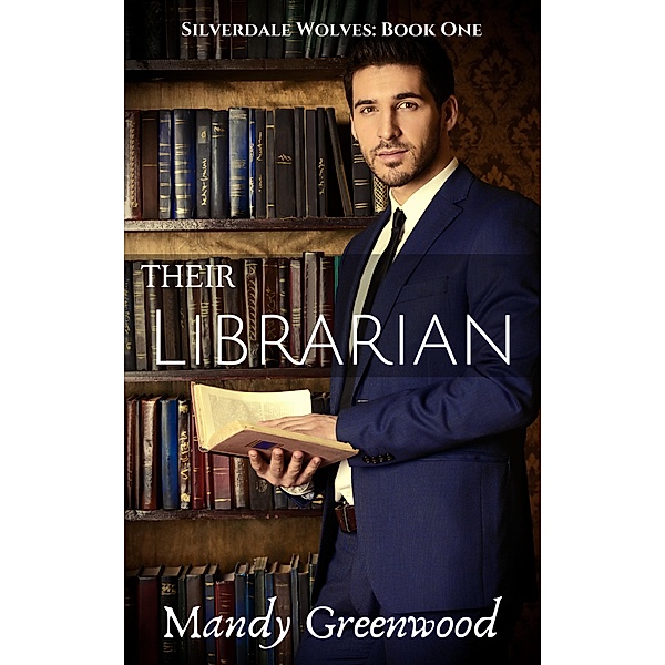 Their Librarian (Silverdale Wolves, #1) / Silverdale Wolves, Mandy Greenwood