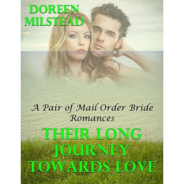 Their Long Journey Towards Love: A Pair of Mail Order Bride Romances, Doreen Milstead