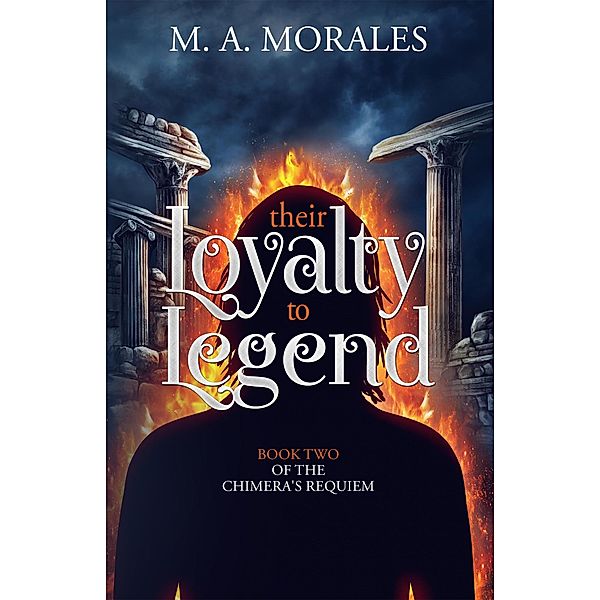 Their Loyalty to Legend, M. A. Morales