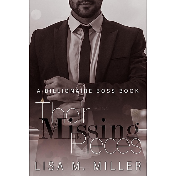 Their Missing Pieces (Billionaire Boss, #2) / Billionaire Boss, Lisa M. Miller
