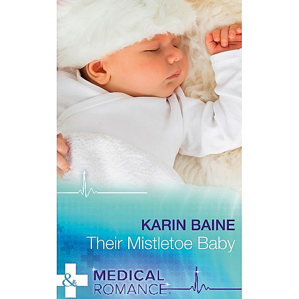 Their Mistletoe Baby (Mills & Boon Medical) / Mills & Boon Medical, Karin Baine