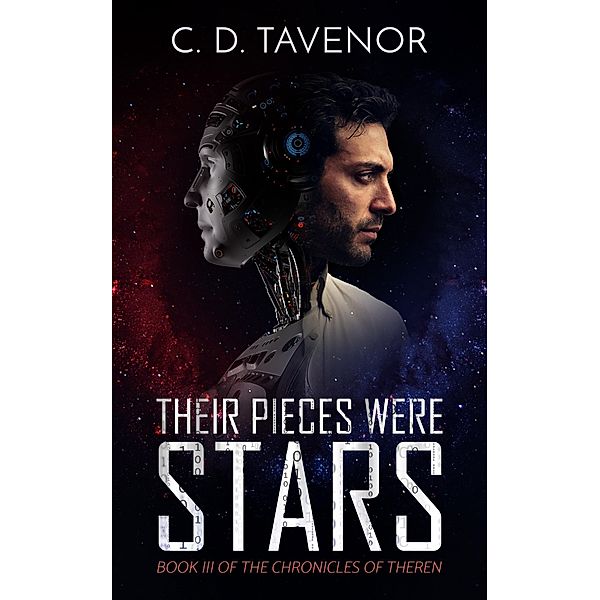 Their Pieces Were Stars (The Chronicles of Theren, #3) / The Chronicles of Theren, C. D. Tavenor