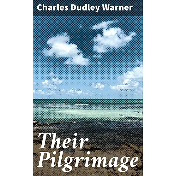 Their Pilgrimage, Charles Dudley Warner