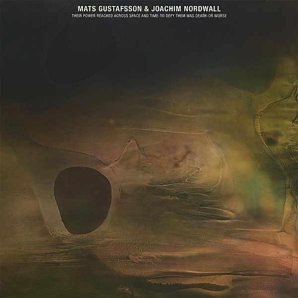 Their Power Reached Across Space And Time-To Defy Them, Mats Gustafsson & Nordwall Joachim