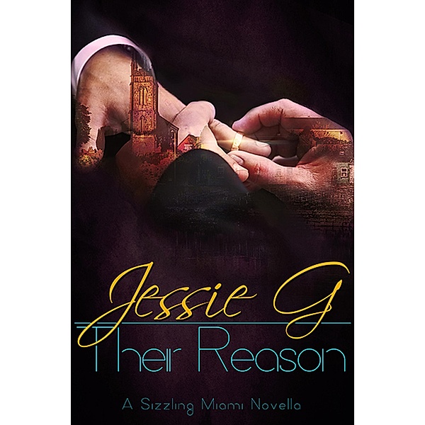 Their Reason (Sizzling Miami, #4) / Sizzling Miami, Jessie G