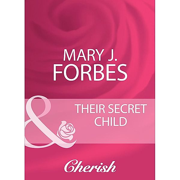 Their Secret Child / Home to Firewood Island Bd.1, Mary J. Forbes