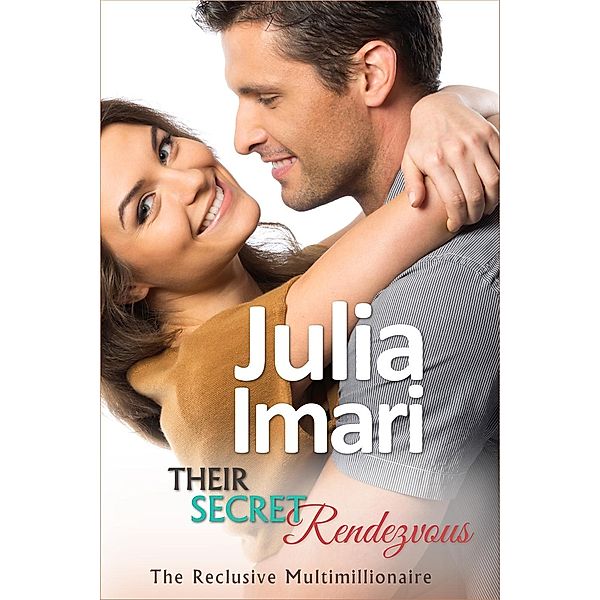 Their Secret Rendezvous (The Reclusive Multimillionaire, #3), Julia Imari