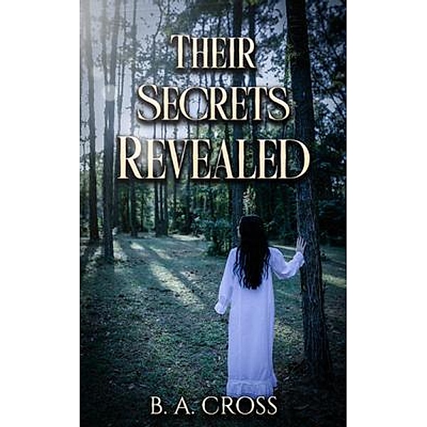 Their Secrets Revealed, B. A. Cross