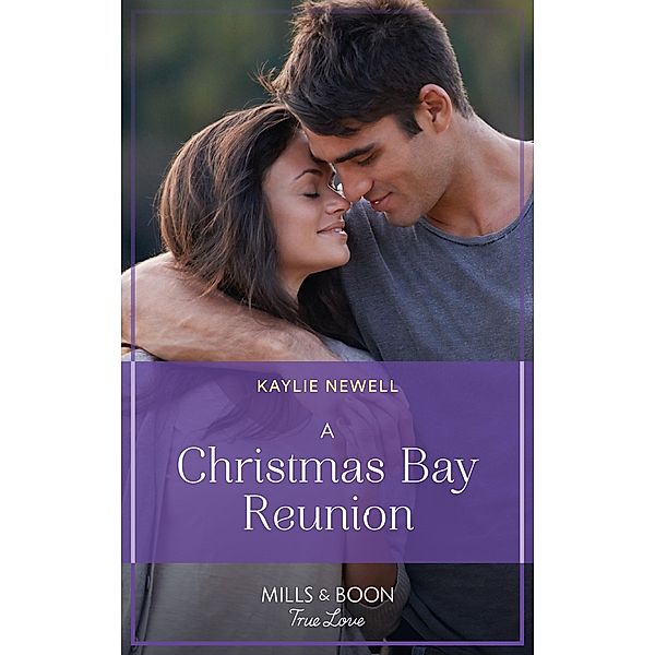 Their Sweet Coastal Reunion (Sisters of Christmas Bay, Book 1) (Mills & Boon True Love), Kaylie Newell