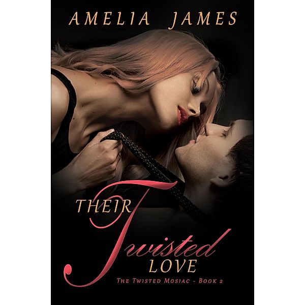 Their Twisted Love (The Twisted Mosaic, #2) / The Twisted Mosaic, Amelia James
