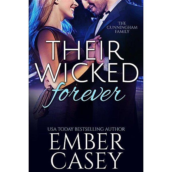 Their Wicked Forever (The Cunningham Family, Book 6) / The Cunningham Family, Ember Casey