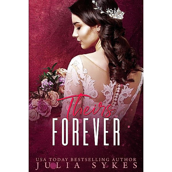Theirs Forever (Mafia Ménage Trilogy, #4) / Mafia Ménage Trilogy, Julia Sykes