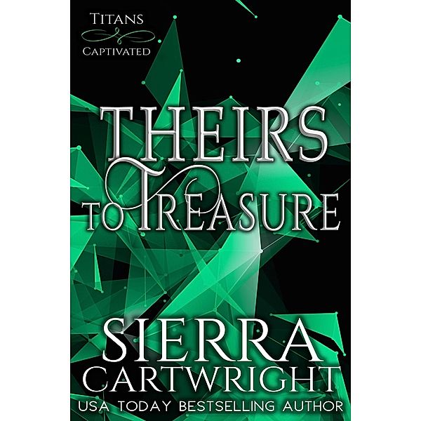 Theirs to Treasure (Titans Captivated, #4) / Titans Captivated, Sierra Cartwright