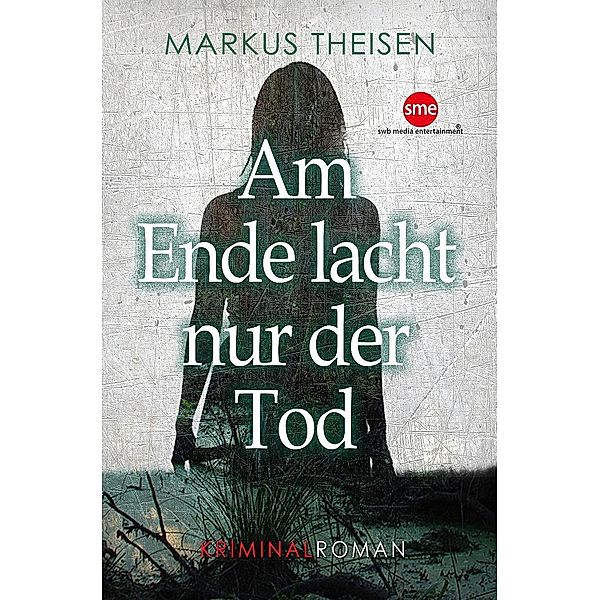 Theisen, M: Am Ende lacht nur der Tod, Markus Theisen