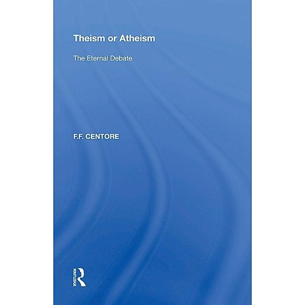 Theism or Atheism, F. F. Centore