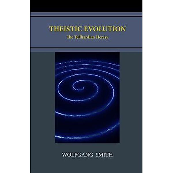 Theistic Evolution, Wolfgang Smith