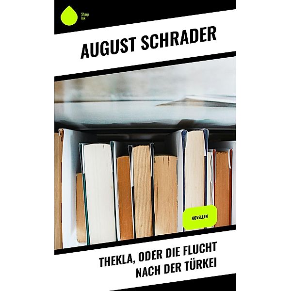 Thekla, oder die Flucht nach der Türkei, August Schrader