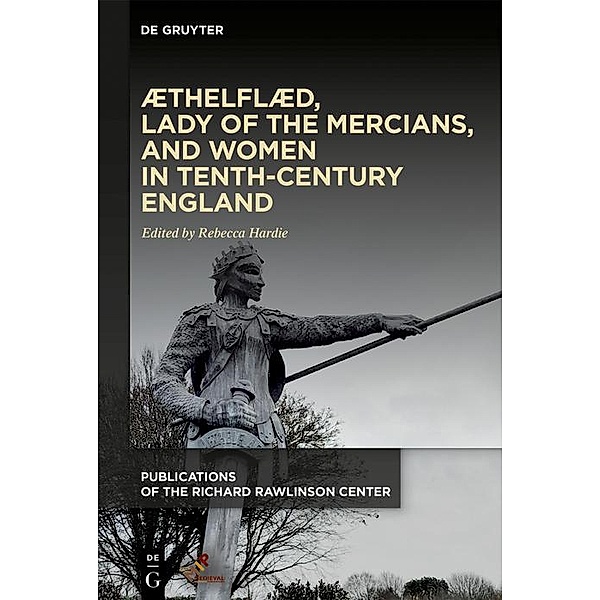 Æthelflæd, Lady of the Mercians, and Women in Tenth-Century England / Richard Rawlinson Center Series for Anglo-Saxon Studies