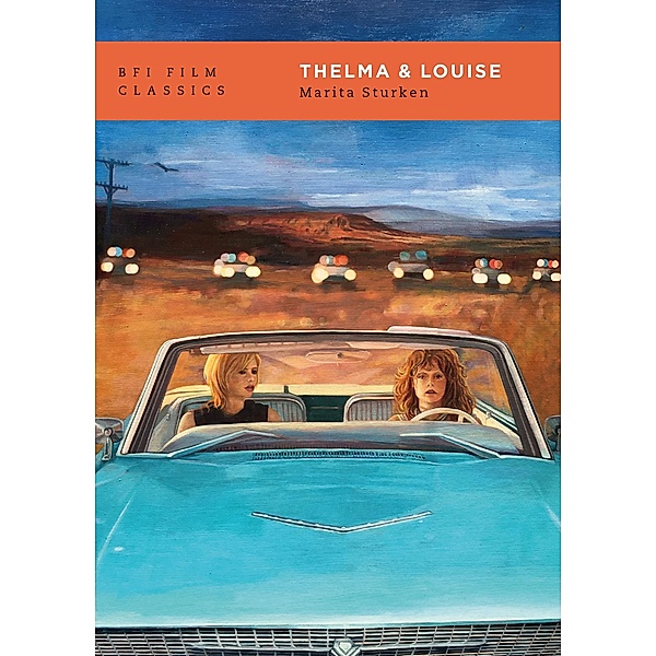 Thelma & Louise / BFI Film Classics, Marita Sturken