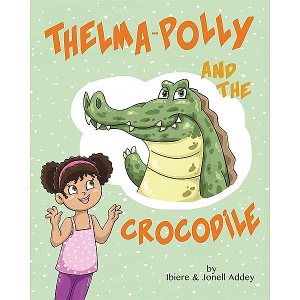 Thelma-Polly and the Crocodile / Adventure series Bd.4, Ibiere Addey, Jonell Addey