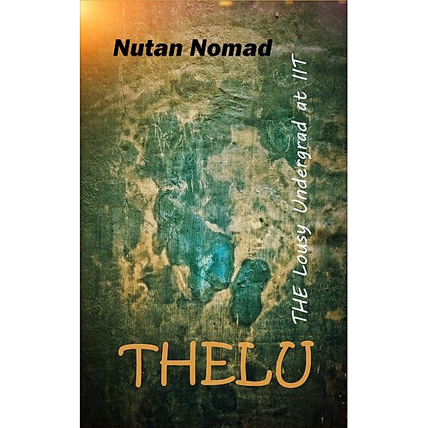 THELU - The Lousy Undergrad at IIT, Nutan Nomad