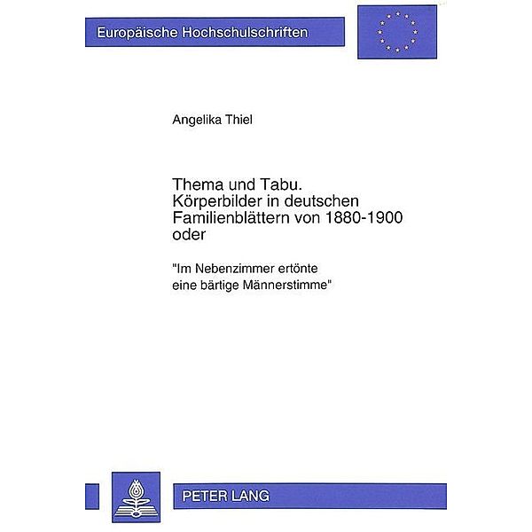 Thema und Tabu.- Körperbilder in deutschen Familienblättern von 1880-1900 oder, Angelika Thiel