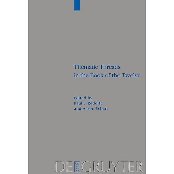 Thematic Threads in the Book of the Twelve / Beihefte zur Zeitschrift für die alttestamentliche Wissenschaft Bd.325