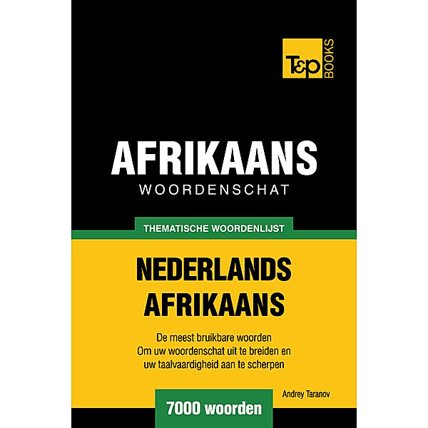 Thematische woordenschat Nederlands-Afrikaans: 7000 woorden, Andrey Taranov