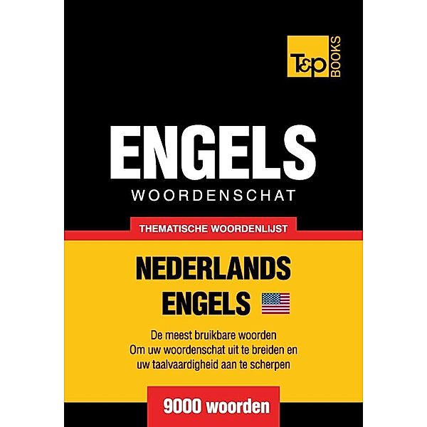 Thematische woordenschat Nederlands-Amerikaans-Engels - 9000 woorden, Andrey Taranov