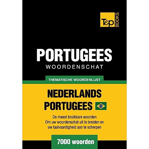 Thematische woordenschat Nederlands-Braziliaans Portugees - 7000 woorden, Andrey Taranov