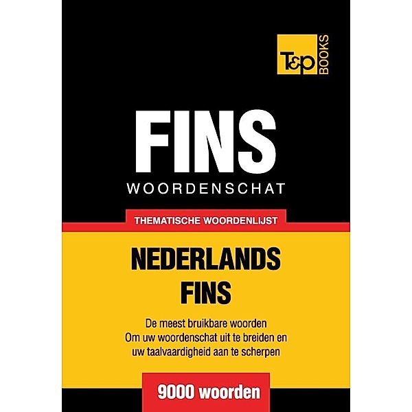 Thematische woordenschat Nederlands-Fins - 9000 woorden, Andrey Taranov