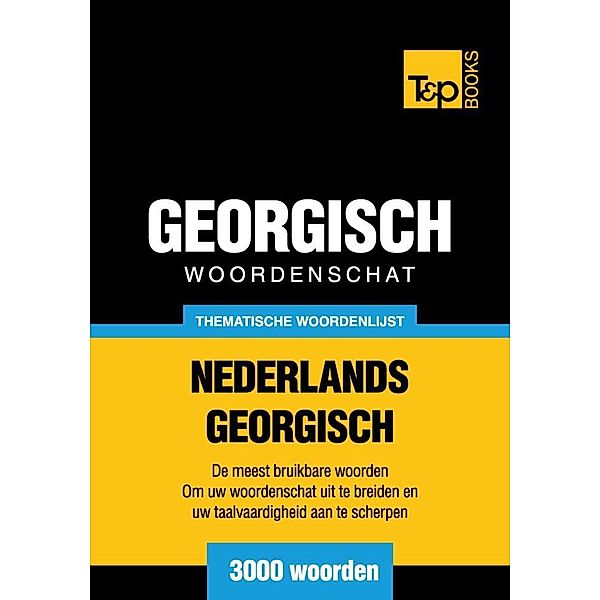 Thematische woordenschat Nederlands-Georgisch - 3000 woorden, Andrey Taranov