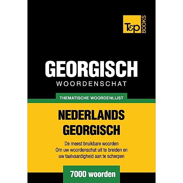 Thematische woordenschat Nederlands-Georgisch - 7000 woorden, Andrey Taranov